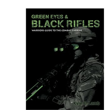 VTAC Green Eyes and Black Rifles: Warriors Guide to the Combat Carbine