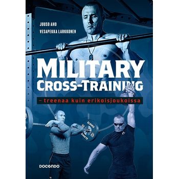 Docendo Kirjat Military Cross Training – treenaa kuin erikoisjoukoissa (Juuso Aho, Vesapekka Larkkonen)