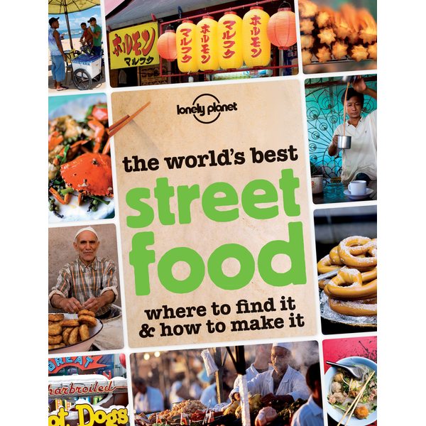 Lonely Planet The World's Best Street Food