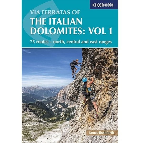 Via Ferratas of the Italian Dolomites: vol 1
