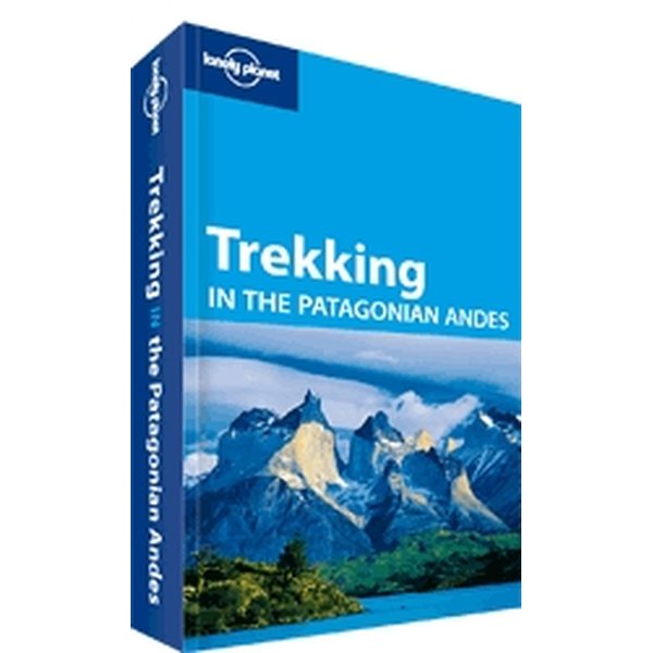 Lonely Planet Trekking in the Patagonian Andes