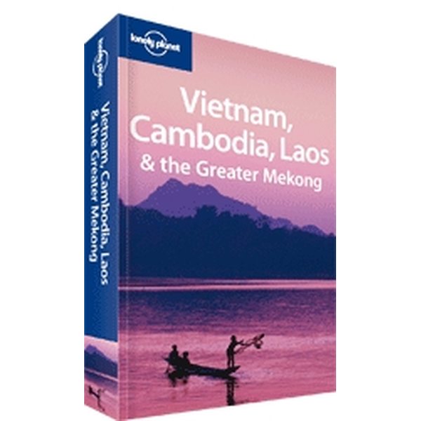 Lonely Planet Vietnam, Cambodia, Laos & the Greater Mekong Travel Guide